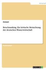 Benchmarking. Ein Kritische Betrachtung Der Deutschen Wasserwirtschaft af Anonym