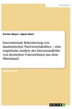 Internationale Rekrutierung Von Akademischen Nachwuchskraften - Eine Empirische Analyse Der Internetauftritte Von Deutschen Unternehmen Aus Dem Mittelstand af Kerstin Meyer