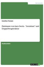 Hartmann von Aues Iwein - Aventiure und Doppelwegstruktur af Carolina Franzen