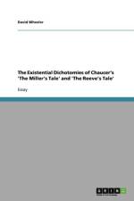 Existential Dichotomies of Chaucer's 'The Miller's Tale' and 'The Reeve's Tale' af David (Armstrong State University Georgia USA) Wheeler