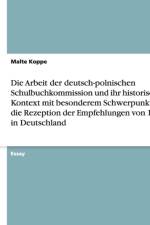 Arbeit Der Deutsch-Polnischen Schulbuchkommission Und Ihr Historischer Kontext Mit Besonderem Schwerpunkt Auf Die Rezeption Der Empfehlungen Von 1976 in Deutschland af Malte Koppe