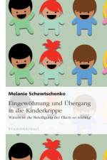 Eingewohnung Und Ubergang in Die Kinderkrippe af Melanie Schewtschenko