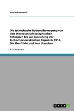 Tschechische Nationalbewegung Von Den Theresianisch-Josephischen Reformen Bis Zur Ausrufung Der Tschechoslowakischen Republik 1918. Die Konflikte Und Ihre Ursachen af Ines Jachomowski