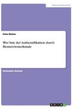 Wer bist du? Authentifikation durch Biometriemerkmale af Felix Ruster