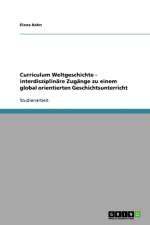 Curriculum Weltgeschichte - interdisziplinare Zugange zu einem global orientierten Geschichtsunterricht af Elena Hahn