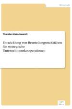 Entwicklung von Beurteilungsmassstaben fur strategische Unternehmenskooperationen af Thorsten Zukschwerdt