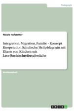 Integration, Migration, Familie - Konzept Kooperation Schulische Heilpadagogin mit Eltern von Kindern mit Lese-Rechtschreibeschwache af Nicole Hofstetter
