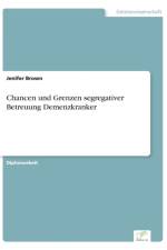 Chancen und Grenzen segregativer Betreuung Demenzkranker af Jenifer Brown