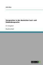 Versprecher in der deutschen Laut- und Gebardensprache af Julia Hans