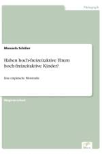 Haben hoch-freizeitaktive Eltern hoch-freizeitaktive Kinder? af Manuela Schoeler