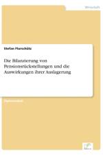 Bilanzierung von Pensionsruckstellungen und die Auswirkungen ihrer Auslagerung af Stefan Flurschutz