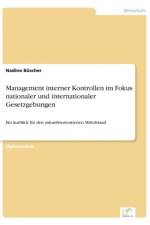 Management interner Kontrollen im Fokus nationaler und internationaler Gesetzgebungen af Nadine Büscher