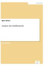 Analyse der Stahlbranche af Bjoern Michel