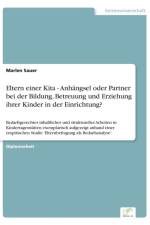 Eltern einer Kita - Anhangsel oder Partner bei der Bildung, Betreuung und Erziehung ihrer Kinder in der Einrichtung? af Marlen Sauer