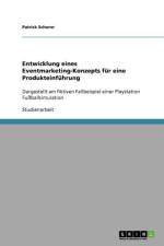 Entwicklung eines Eventmarketing-Konzepts fur eine Produkteinfuhrung af Patrick Schorer