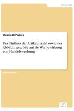 Einfluss der Artikelanzahl sowie der Abbildungsgroesse auf die Werbewirkung von Handelswerbung af Claudio Di Padova