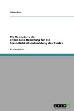 Bedeutung der Eltern-Kind-Beziehung fur die Persoenlichkeitsentwicklung des Kindes af Helena Krez
