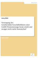 Versorgung des Gesellschafter-Geschaftsfuhrers einer GmbH af Jenny Mohr