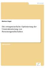 ertragsteuerliche Optimierung der Umstrukturierung von Personengesellschaften af Markus Unger