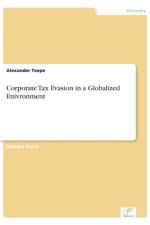 Corporate Tax Evasion in a Globalized Enivronment af Alexander Teepe