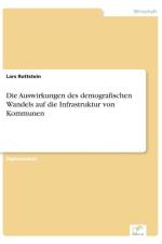 Auswirkungen des demografischen Wandels auf die Infrastruktur von Kommunen af Lars Rottstein