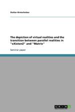 Depiction of Virtual Realities and the Transition Between Parallel Realities in 'Existenz' and 'Matrix' af Stefan Hinterholzer