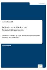 Fallbasiertes Schliessen zur Komplexitatsreduktion af Ivonne Schmidt