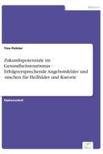 Zukunftspotenziale im Gesundheitstourismus - Erfolgversprechende Angebotsfelder und -nischen fur Heilbader und Kurorte af Tina Polster