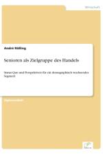 Senioren als Zielgruppe des Handels af Andre Roessing