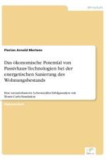oekonomische Potential von Passivhaus-Technologien bei der energetischen Sanierung des Wohnungsbestands af Florian Arnold Mertens