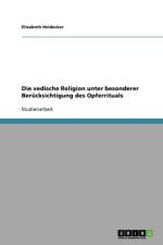 vedische Religion unter besonderer Berucksichtigung des Opferrituals af Elisabeth Heidecker