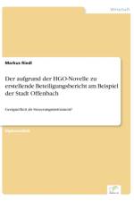 aufgrund der HGO-Novelle zu erstellende Beteiligungsbericht am Beispiel der Stadt Offenbach af Markus Riedl