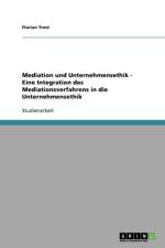 Mediation Und Unternehmensethik - Eine Integration Des Mediationsverfahrens in Die Unternehmensethik af Florian Trost