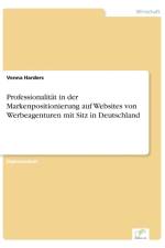 Professionalitat in der Markenpositionierung auf Websites von Werbeagenturen mit Sitz in Deutschland af Venna Harders