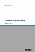 Prozessorientiertes Controlling af Simon Baumann