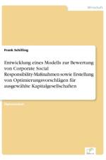 Entwicklung eines Modells zur Bewertung von Corporate Social Responsibility-Massnahmen sowie Erstellung von Optimierungsvorschlagen fur ausgewahlte Kapitalgesellschaften af Frank Schilling