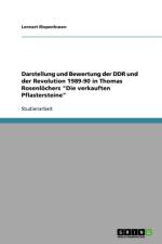 Darstellung und Bewertung der DDR und der Revolution 1989-90 in Thomas Rosenloechers Die verkauften Pflastersteine af Lennart Riepenhusen