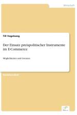Einsatz preispolitischer Instrumente im E-Commerce af Till Vogelsang