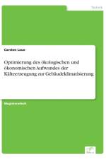 Optimierung des oekologischen und oekonomischen Aufwandes der Kalteerzeugung zur Gebaudeklimatisierung af Carsten Laue