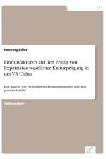Einflussfaktoren auf den Erfolg von Expatriates westlicher Kulturpragung in der VR China af Henning Biller