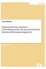 Implementierung moderner Controllingsysteme fur das zielorientierte Bauunternehmungsmanagement af Frank Mertens