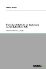 Kulturelle Schlacht Um Deutschland Und Die Zukunft Der Welt af Gebhard Deissler