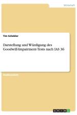Darstellung und Wurdigung des Goodwill-Impairment-Tests nach IAS 36 af Tim Schebler