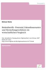Biokraftstoffe - Potenzial, Zukunftsszenarien und Herstellungsverfahren im wirtschaftlichen Vergleich af Michael Weitz