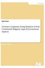 German Companies doing Business in Post Communist Bulgaria af Kjell Stein
