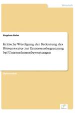 Kritische Wurdigung der Bedeutung des Boersenwertes zur Ermessensbegrenzung bei Unternehmensbewertungen af Stephan Bohn
