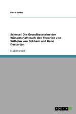 Science! Die Grundbausteine der Wissenschaft nach den Theorien von Wilhelm von Ockham und Rene Descartes. af Pascal Lottaz