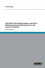 Alternative Wechselkursregime und deren Wirkung bei der Erhaltung interner und externer Stabilitat af Thorsten Birke