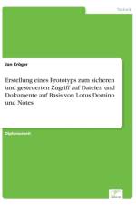 Erstellung eines Prototyps zum sicheren und gesteuerten Zugriff auf Dateien und Dokumente auf Basis von Lotus Domino und Notes af Jan Kroeger