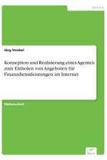 Konzeption und Realisierung eines Agenten zum Einholen von Angeboten fur Finanzdienstleistungen im Internet af Joerg Strebel